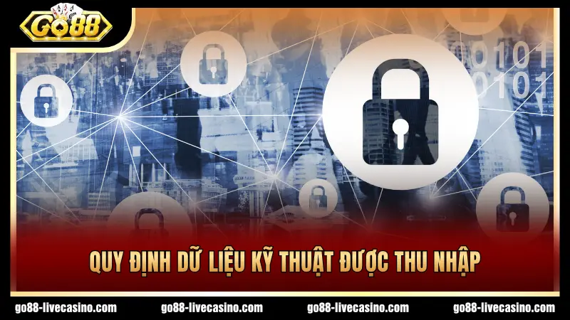Các dữ liệu kỹ thuật được thu thập theo chính sách