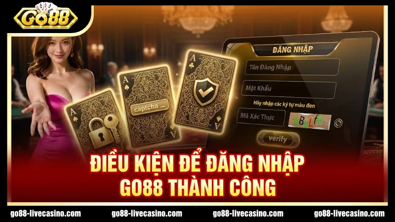 Cần đáp ứng điều kiện đăng nhập GO88