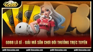 GO88 là gì giải mã về sân chơi đổi thưởng chi tiết